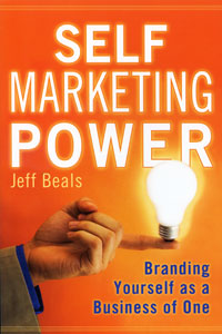 Jeff Beals - «Self Marketing Power: Branding Yourself As a Business of One»