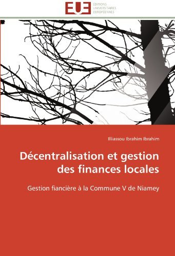 Decentralisation et gestion des finances locales: Gestion fianciere a la Commune V de Niamey (French Edition)