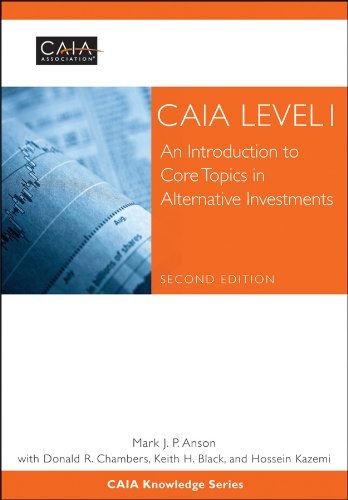 CAIA Level I, Print + eBook (Custom): An Introduction to Core Topics in Alternative Investments (Wiley Finance)