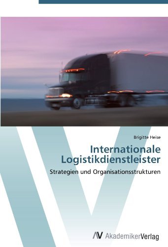 Brigitte Heise - «Internationale Logistikdienstleister: Strategien und Organisationsstrukturen (German Edition)»
