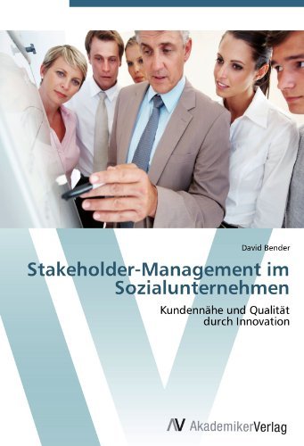 David Bender - «Stakeholder-Management im Sozialunternehmen: Kundennahe und Qualitat durch Innovation (German Edition)»