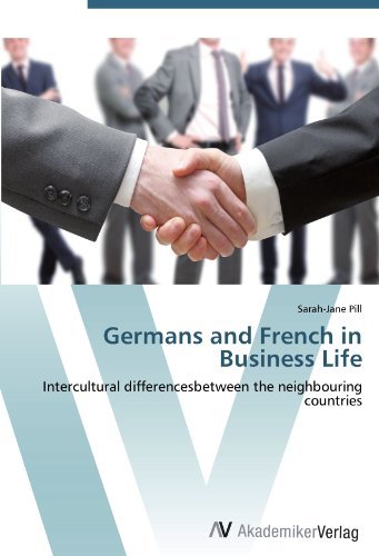Sarah-Jane Pill - «Germans and French in Business Life: Intercultural differencesbetween the neighbouring countries»