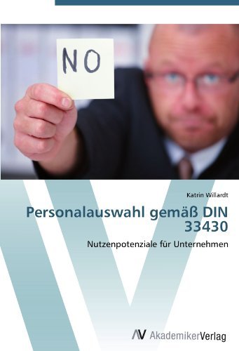 Personalauswahl gema? DIN 33430: Nutzenpotenziale fur Unternehmen (German Edition)