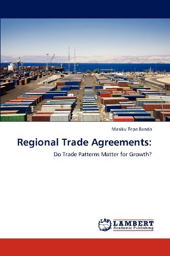 Masiku Tepa Banda - «Regional Trade Agreements:: Do Trade Patterns Matter for Growth?»