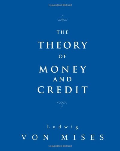 Ludwig von Mises - «The Theory of Money and Credit»