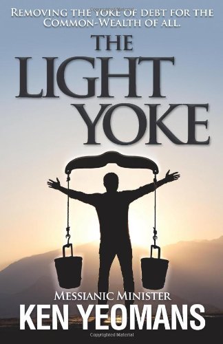 The Light Yoke: Debunking Banking - How to remove the heavy burden of bank debt with dividend payments to all citizens. (Volume 1)