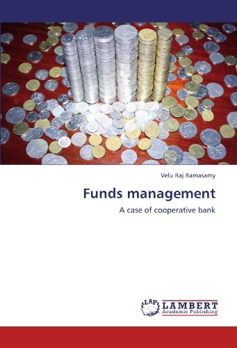 Velu Raj Ramasamy - «Funds management: A case of cooperative bank»