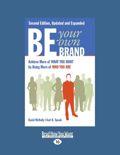 Be Your Own Brand: Achieve More of What You Want by Being More of Who You Are
