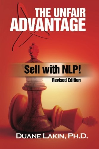 Duane Lakin Ph.D. - «The Unfair Advantage: Sell with NLP!: Revised Edition»