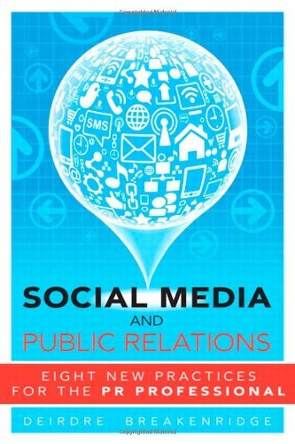 Social Media and Public Relations: Eight New Practices for the PR Professional