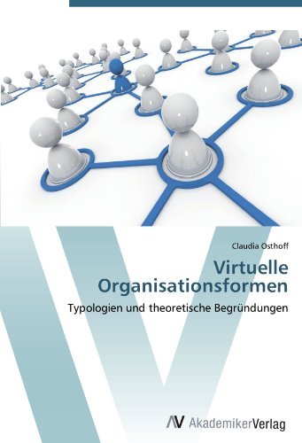 Claudia Osthoff - «Virtuelle Organisationsformen: Typologien und theoretische Begrundungen (German Edition)»