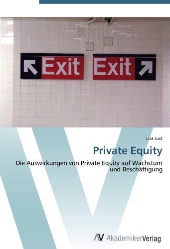 Lisa Just - «Private Equity: Die Auswirkungen von Private Equity auf Wachstum und Beschaftigung (German Edition)»