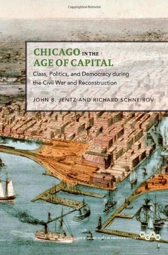 John B. Jentz, Richard Schneirov - «Chicago in the Age of Capital: Class, Politics, and Democracy during the Civil War and Reconstruction (Working Class in American History)»