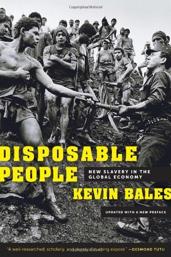 Kevin Bales - «Disposable People: New Slavery in the Global Economy, Updated with a New Preface»
