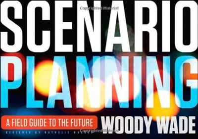 Woody Wade - «Scenario Planning: A Field Guide to the Future»