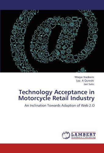Waqar Nadeem, Ijaz. A Qureshi, Jari Salo - «Technology Acceptance in Motorcycle Retail Industry: An Inclination Towards Adaption of Web 2.O»
