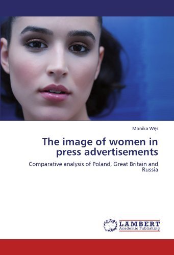 Monika Ws - «The image of women in press advertisements: Comparative analysis of Poland, Great Britain and Russia»