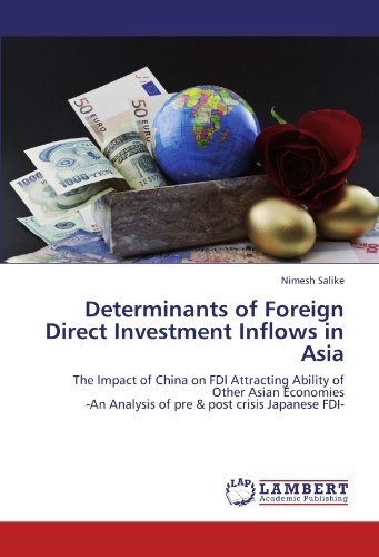Determinants of Foreign Direct Investment Inflows in Asia: The Impact of China on FDI Attracting Ability of Other Asian Economies -An Analysis of pre & post crisis Japanese FDI-