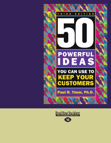Paul R. Timm - «50 Powerful Ideas You can Use to Keep Your Customers: 3rd Edition»