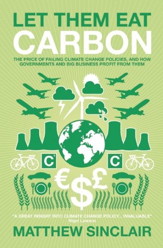 Let Them Eat Carbon: The Price of Failing Climate Change Policies, and How Governments and Big Business Profit from Them