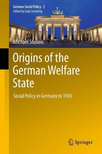 Origins of the German Welfare State: Social Policy in Germany to 1945 (German Social Policy)