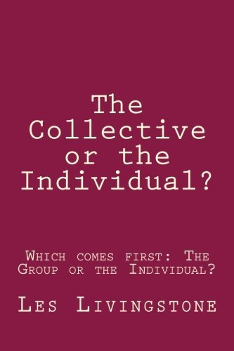 Les Livingstone - «The Collective or the Individual?: Which comes first: The Group or the Individual?»