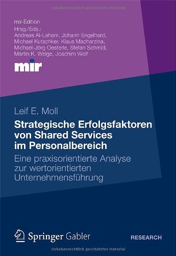 Leif Moll - «Strategische Erfolgsfaktoren von Shared Services im Personalbereich: Eine praxisorientierte Analyse zur wertorientierten Unternehmensfuhrung (mir-Edition) (German Edition)»
