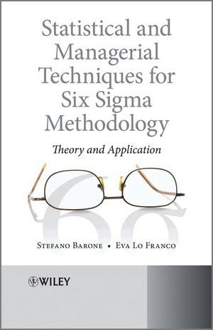 Stefano Barone, Eva Lo Franco - «Statistical and Managerial Techniques for Six Sigma Methodology: Theory and Application»
