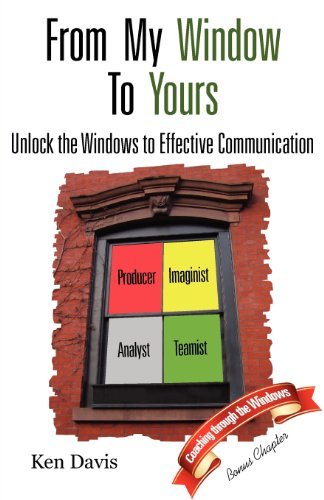 Ken Davis - «From My Window to Yours: Unlock the Windows to Effective Communication»