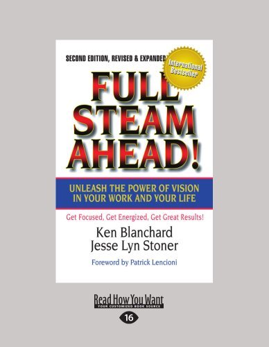 Full Steam Ahead!: Unleash the Power of Vision in Your Company and Your Life