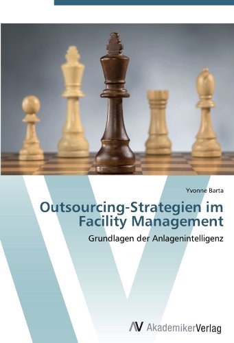 Outsourcing-Strategien im Facility Management: Grundlagen der Anlagenintelligenz (German Edition)