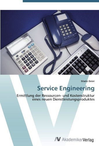 Service Engineering: Ermittlung der Ressourcen- und Kostenstruktur eines neuen Dienstleistungsproduktes (German Edition)