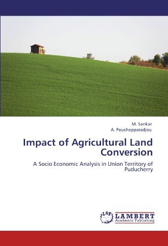 M. Sankar, A. Pouchepparadjou - «Impact of Agricultural Land Conversion: A Socio Economic Analysis in Union Territory of Puducherry»