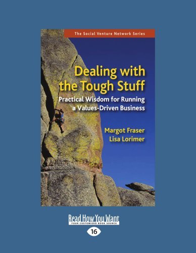 Dealing With The Tough Stuff: Practical Wisdom for Running a Values-Driven Business