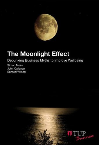 Simon Moss, John Callanan, Samuel Wilson - «The Moonlight Effect: Debunking Business Myths to Improve Wellbeing»