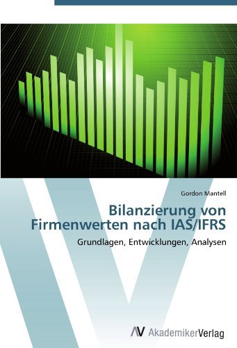 Gordon Mantell - «Bilanzierung von Firmenwerten nach IAS/IFRS: Grundlagen, Entwicklungen, Analysen (German Edition)»