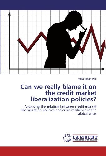 Vera Jotanovic - «Can we really blame it on the credit market liberalization policies?: Assessing the relation between credit market liberalization policies and crisis-resilience in the global crisis»