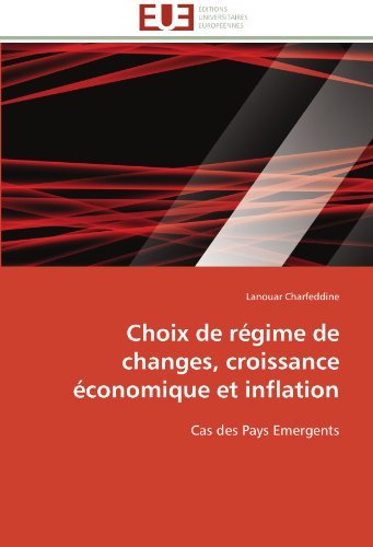 Lanouar Charfeddine - «Choix de regime de changes, croissance economique et inflation: Cas des Pays Emergents (French Edition)»