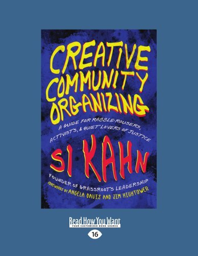 Si Kahn and Angela Davis - «Creative Community Organizing: A Guide for Rabble-Rousers, Activists, and Quiet Lovers of Justice»