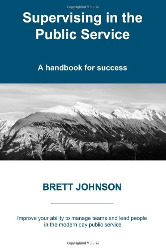 Brett Johnson - «Supervising in the Public Service: A handbook for success»