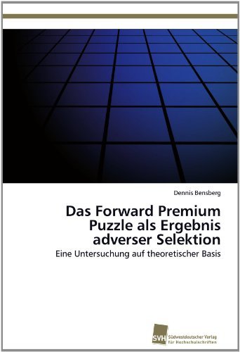 Das Forward Premium Puzzle als Ergebnis adverser Selektion: Eine Untersuchung auf theoretischer Basis (German Edition)