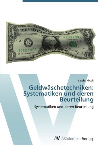 Geldwaschetechniken: Systematiken und deren Beurteilung (German Edition)