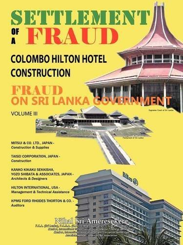 Nihal Sri Ameresekere - «SETTLEMENT OF A FRAUD COLOMBO HILTON HOTEL CONSTRUCTION: FRAUD ON SRI LANKA GOVERNMENT»