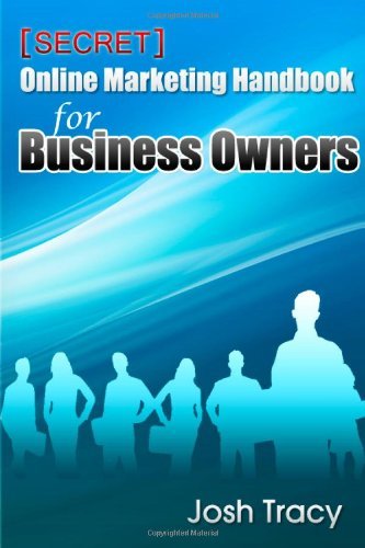 Josh Tracy - «Secret Online Marketing Handbook for Business Owners (Volume 2)»