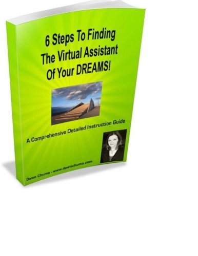 6 Steps To Finding The Virtual Assistant Of Your Dreams