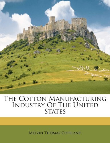 The Cotton Manufacturing Industry Of The United States
