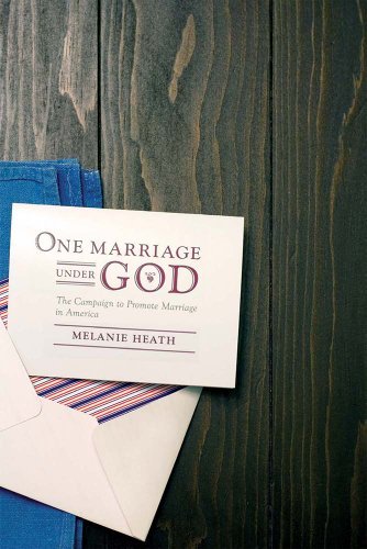 One Marriage Under God: The Campaign to Promote Marriage in America (Intersections)