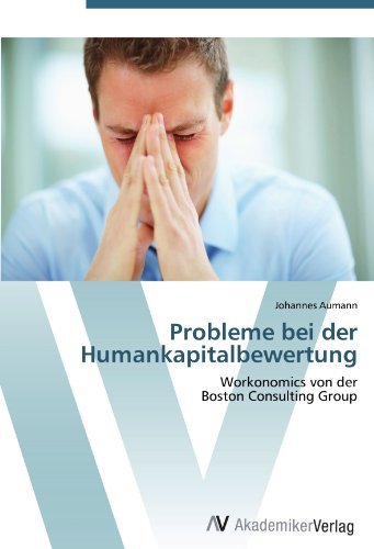 Probleme bei der Humankapitalbewertung: Workonomics von der Boston Consulting Group (German Edition)
