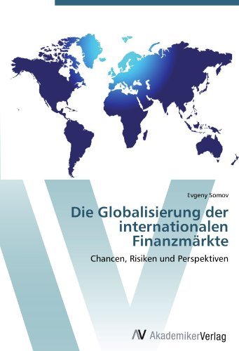 Evgeny Somov - «Die Globalisierung der internationalen Finanzmarkte: Chancen, Risiken und Perspektiven (German Edition)»