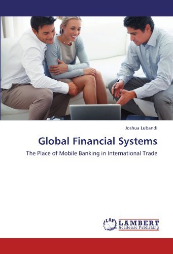 Joshua Lubandi - «Global Financial Systems: The Place of Mobile Banking in International Trade»
